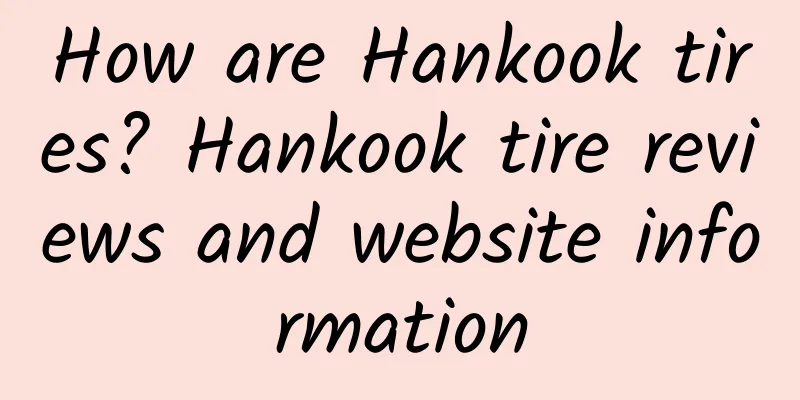 How are Hankook tires? Hankook tire reviews and website information