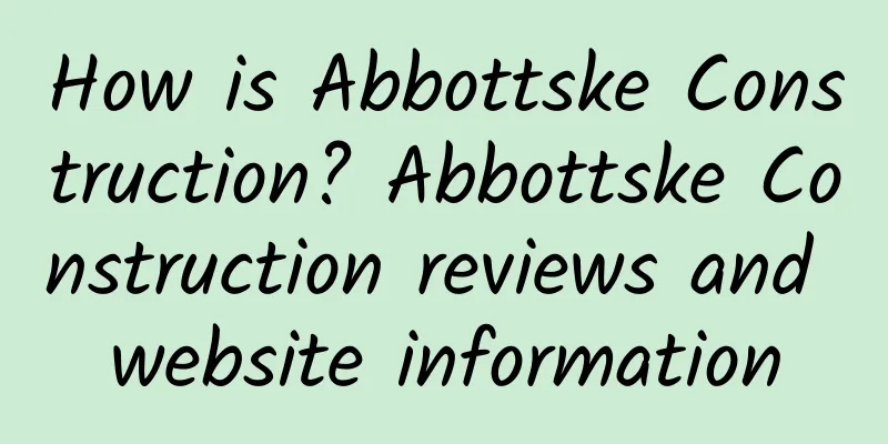 How is Abbottske Construction? Abbottske Construction reviews and website information