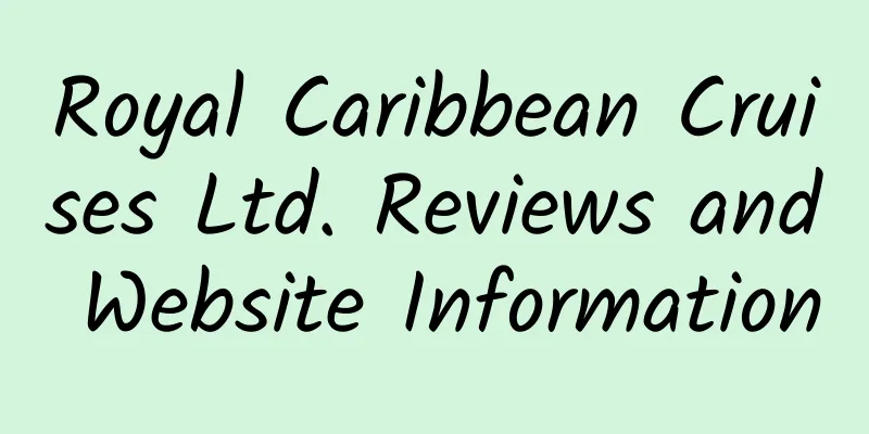 Royal Caribbean Cruises Ltd. Reviews and Website Information