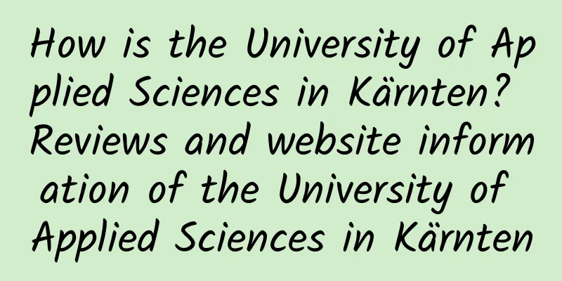 How is the University of Applied Sciences in Kärnten? Reviews and website information of the University of Applied Sciences in Kärnten