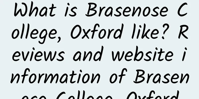 What is Brasenose College, Oxford like? Reviews and website information of Brasenose College, Oxford
