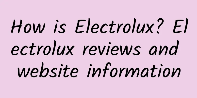 How is Electrolux? Electrolux reviews and website information