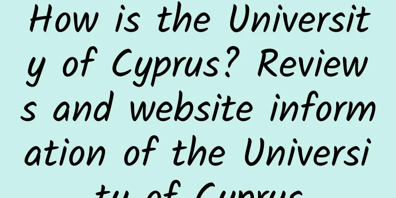 How is the University of Cyprus? Reviews and website information of the University of Cyprus
