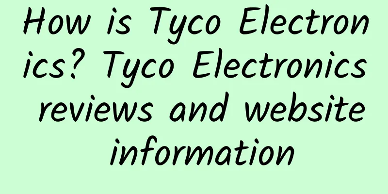 How is Tyco Electronics? Tyco Electronics reviews and website information