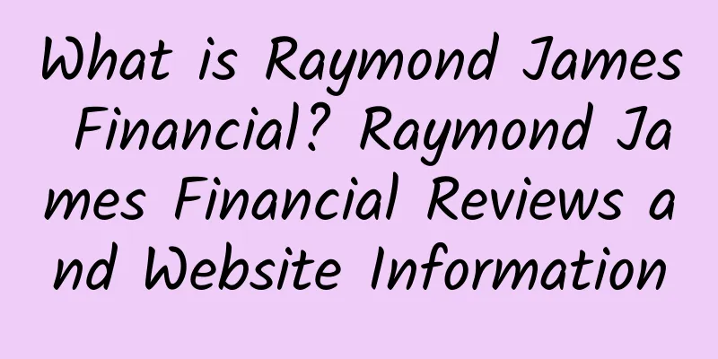 What is Raymond James Financial? Raymond James Financial Reviews and Website Information