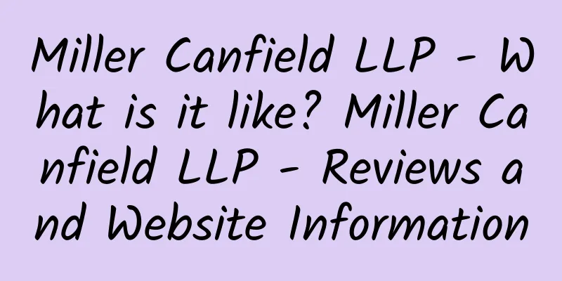 Miller Canfield LLP - What is it like? Miller Canfield LLP - Reviews and Website Information