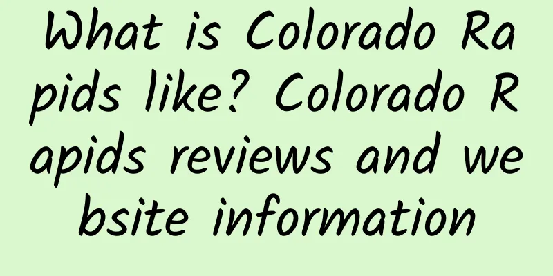 What is Colorado Rapids like? Colorado Rapids reviews and website information
