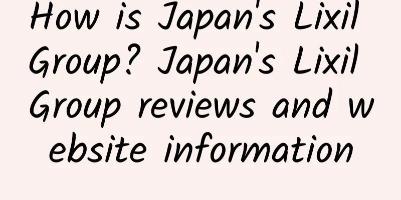 How is Japan's Lixil Group? Japan's Lixil Group reviews and website information