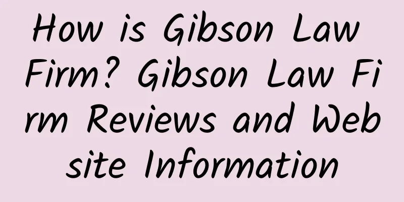 How is Gibson Law Firm? Gibson Law Firm Reviews and Website Information
