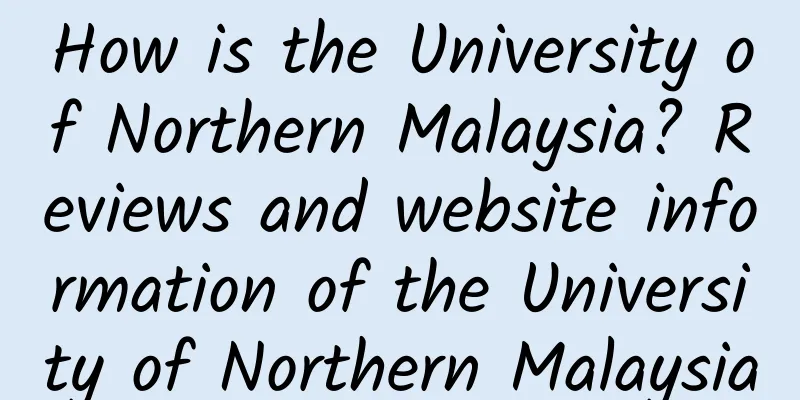 How is the University of Northern Malaysia? Reviews and website information of the University of Northern Malaysia