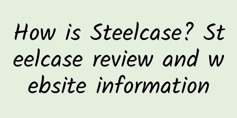How is Steelcase? Steelcase review and website information