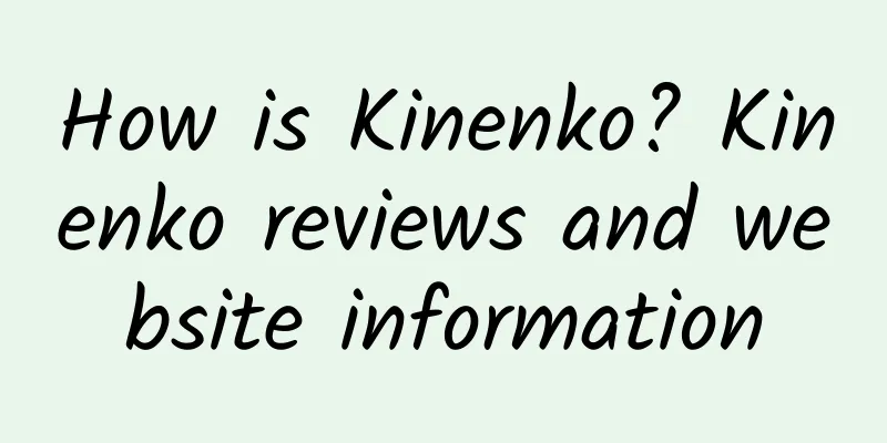 How is Kinenko? Kinenko reviews and website information