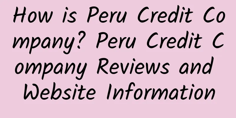 How is Peru Credit Company? Peru Credit Company Reviews and Website Information