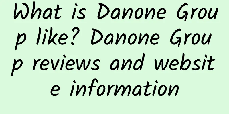 What is Danone Group like? Danone Group reviews and website information