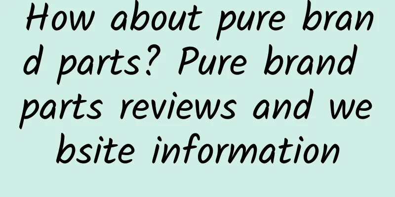 How about pure brand parts? Pure brand parts reviews and website information