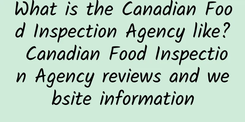 What is the Canadian Food Inspection Agency like? Canadian Food Inspection Agency reviews and website information