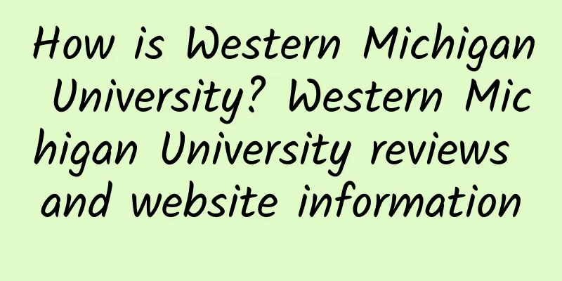 How is Western Michigan University? Western Michigan University reviews and website information