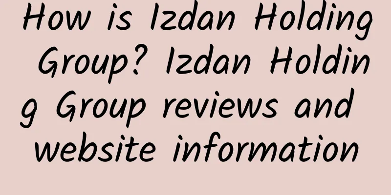 How is Izdan Holding Group? Izdan Holding Group reviews and website information