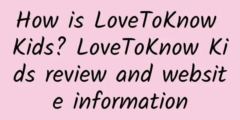 How is LoveToKnow Kids? LoveToKnow Kids review and website information