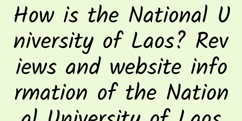 How is the National University of Laos? Reviews and website information of the National University of Laos