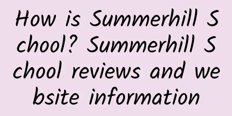 How is Summerhill School? Summerhill School reviews and website information
