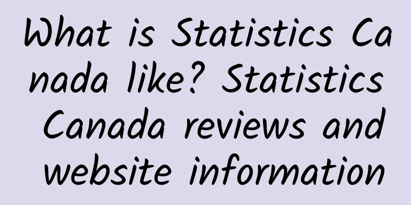 What is Statistics Canada like? Statistics Canada reviews and website information