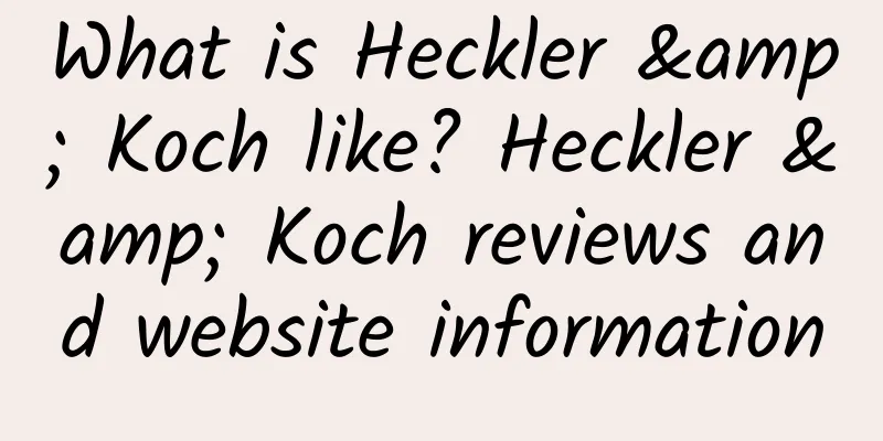 What is Heckler & Koch like? Heckler & Koch reviews and website information