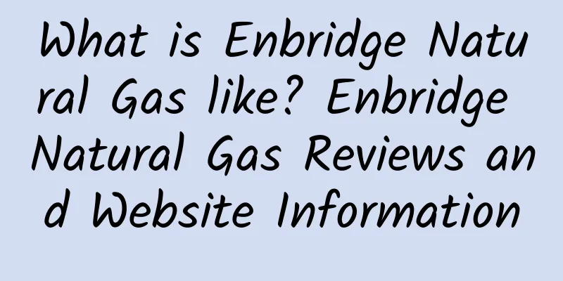 What is Enbridge Natural Gas like? Enbridge Natural Gas Reviews and Website Information