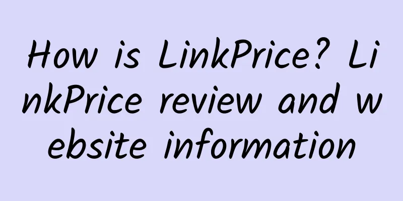 How is LinkPrice? LinkPrice review and website information