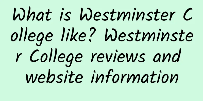 What is Westminster College like? Westminster College reviews and website information