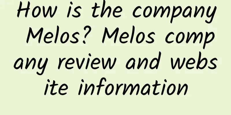 How is the company Melos? Melos company review and website information