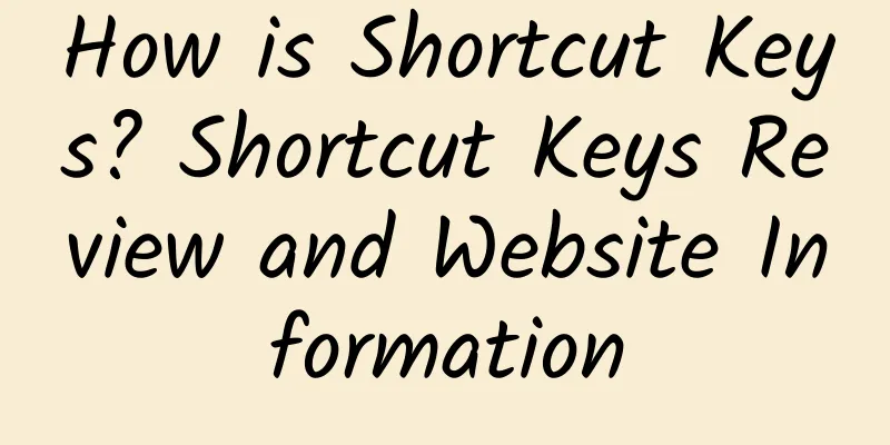 How is Shortcut Keys? Shortcut Keys Review and Website Information