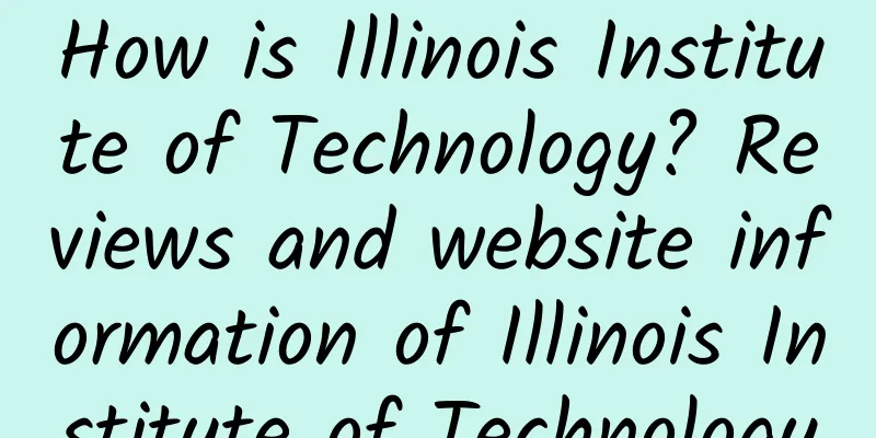 How is Illinois Institute of Technology? Reviews and website information of Illinois Institute of Technology