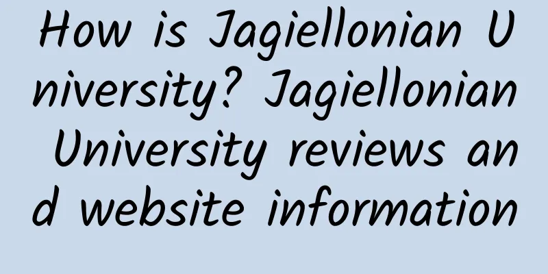How is Jagiellonian University? Jagiellonian University reviews and website information