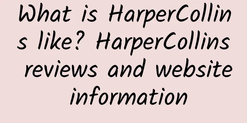 What is HarperCollins like? HarperCollins reviews and website information