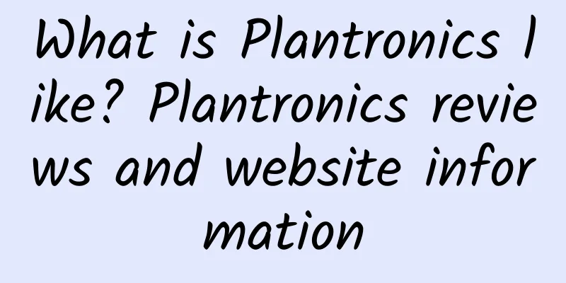 What is Plantronics like? Plantronics reviews and website information