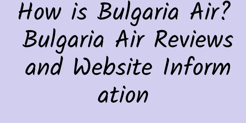 How is Bulgaria Air? Bulgaria Air Reviews and Website Information
