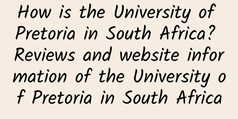 How is the University of Pretoria in South Africa? Reviews and website information of the University of Pretoria in South Africa