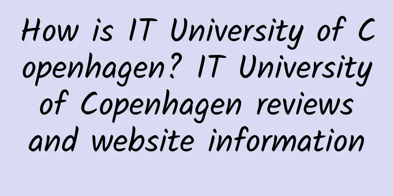 How is IT University of Copenhagen? IT University of Copenhagen reviews and website information