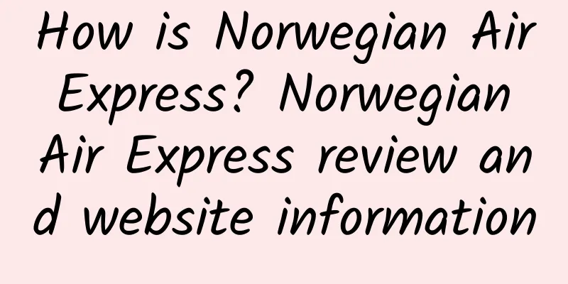 How is Norwegian Air Express? Norwegian Air Express review and website information