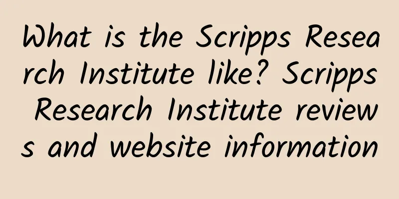 What is the Scripps Research Institute like? Scripps Research Institute reviews and website information