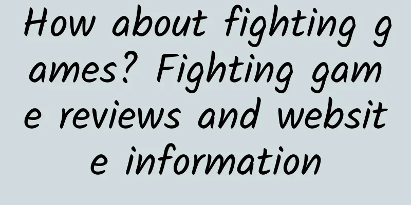 How about fighting games? Fighting game reviews and website information