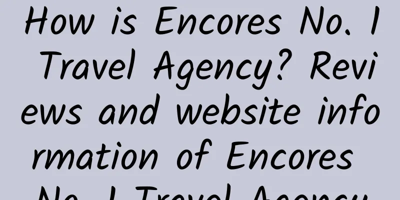 How is Encores No. 1 Travel Agency? Reviews and website information of Encores No. 1 Travel Agency