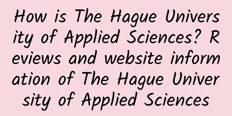 How is The Hague University of Applied Sciences? Reviews and website information of The Hague University of Applied Sciences