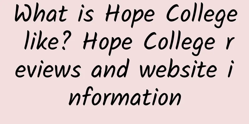 What is Hope College like? Hope College reviews and website information