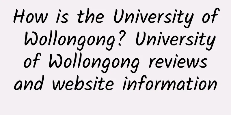 How is the University of Wollongong? University of Wollongong reviews and website information