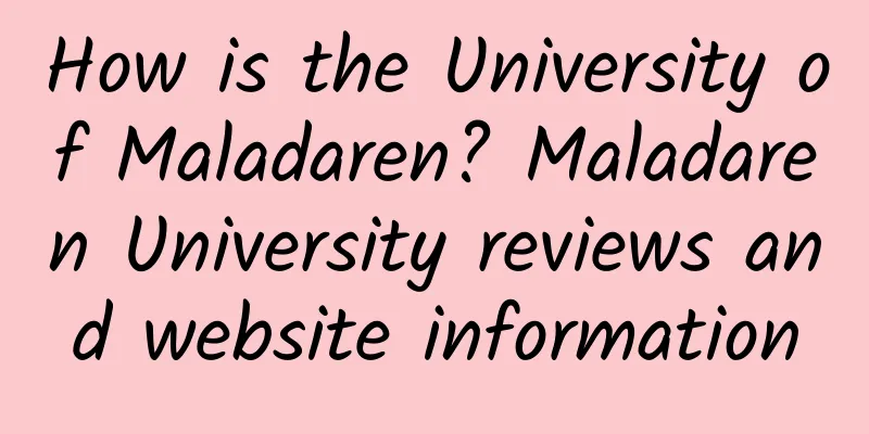 How is the University of Maladaren? Maladaren University reviews and website information