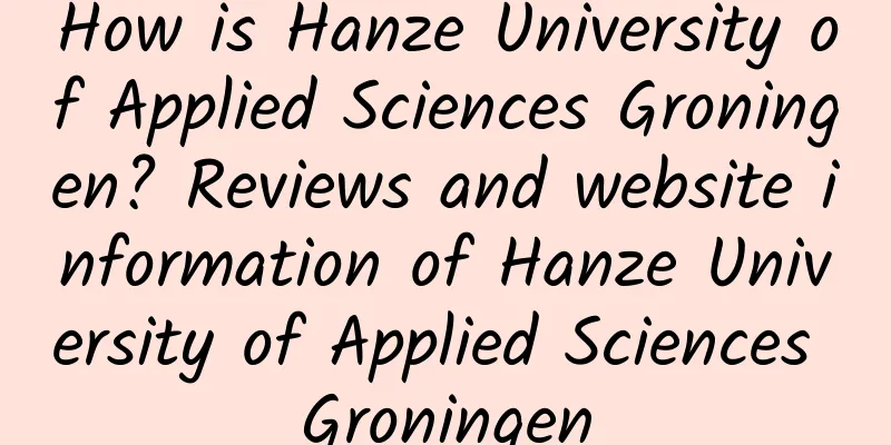 How is Hanze University of Applied Sciences Groningen? Reviews and website information of Hanze University of Applied Sciences Groningen