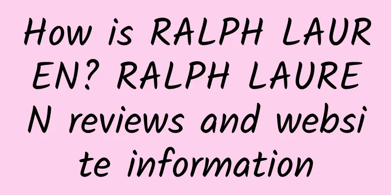How is RALPH LAUREN? RALPH LAUREN reviews and website information