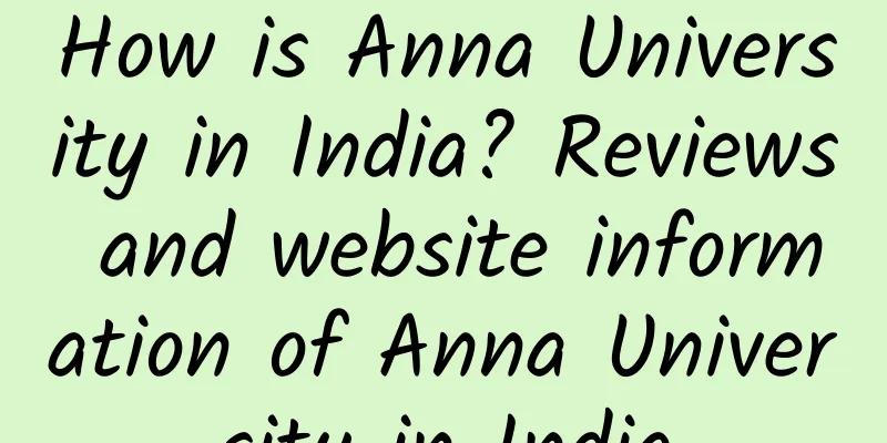 How is Anna University in India? Reviews and website information of Anna University in India